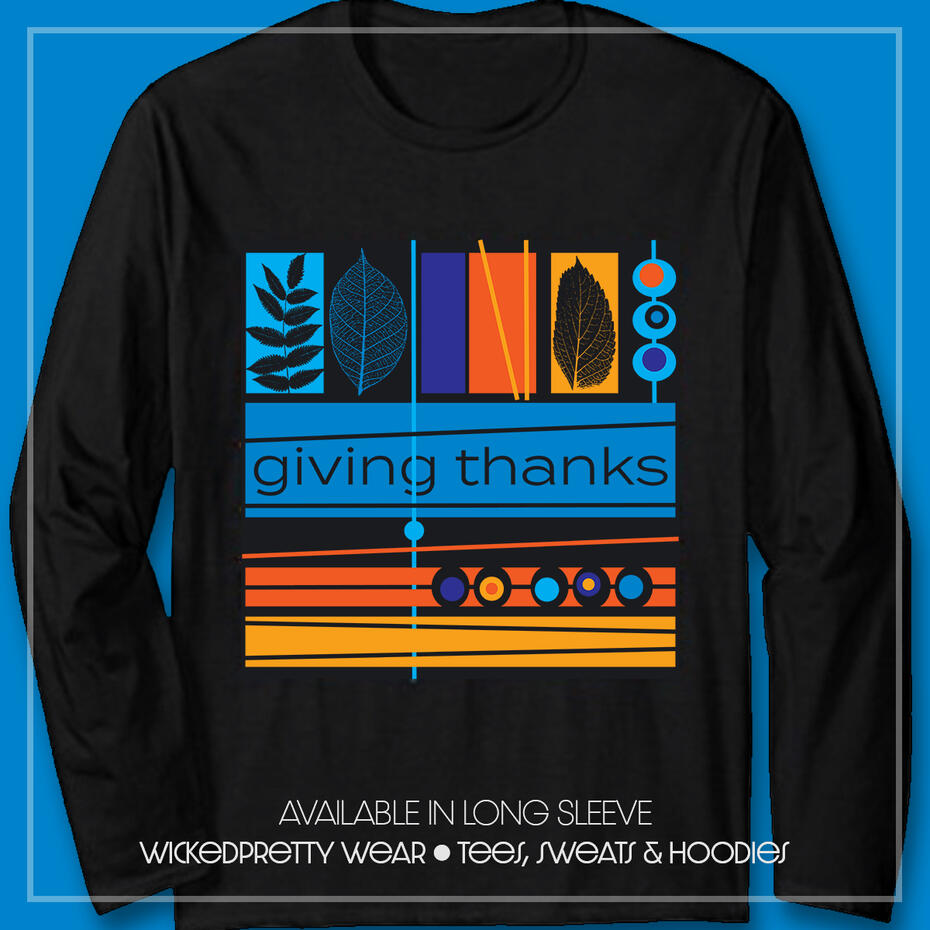 Bright, Colorful &quot;Giving Thanks&quot; Long Sleeve T-Shirt