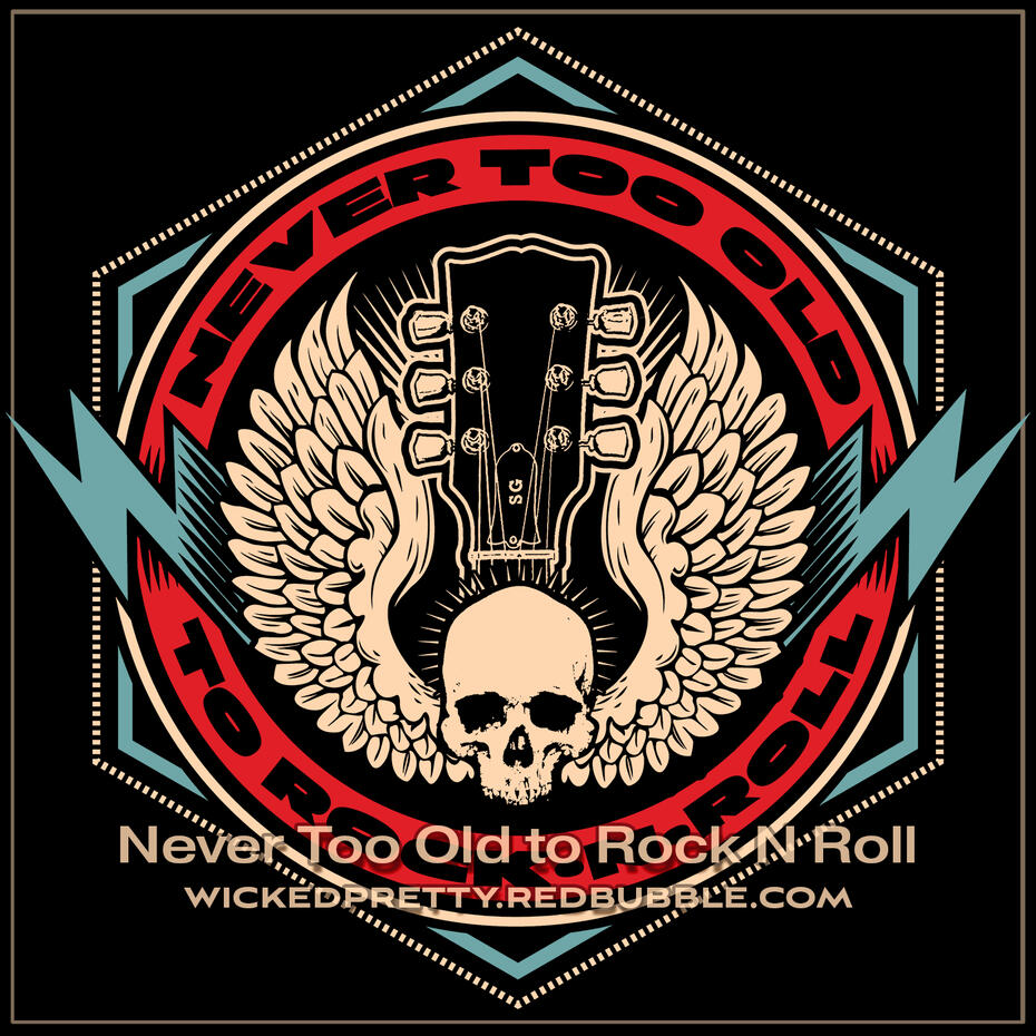 Never Too Old to Rock N Roll