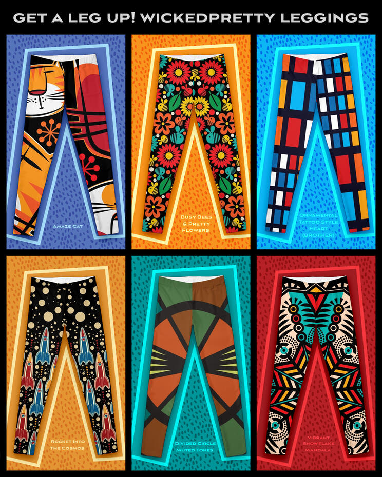Get A Leg Up! Unlock your creative expression with artistic, colorful leggings. 120+ designs!