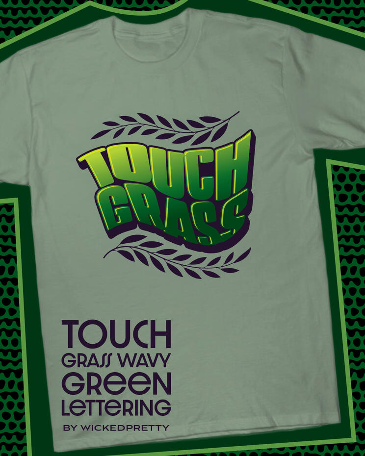 Touch Grass Wavy Green Lettering