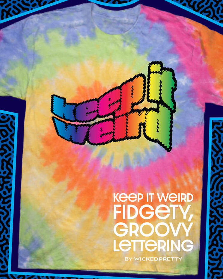 Keep it Weird Fidgety Groovy Lettering