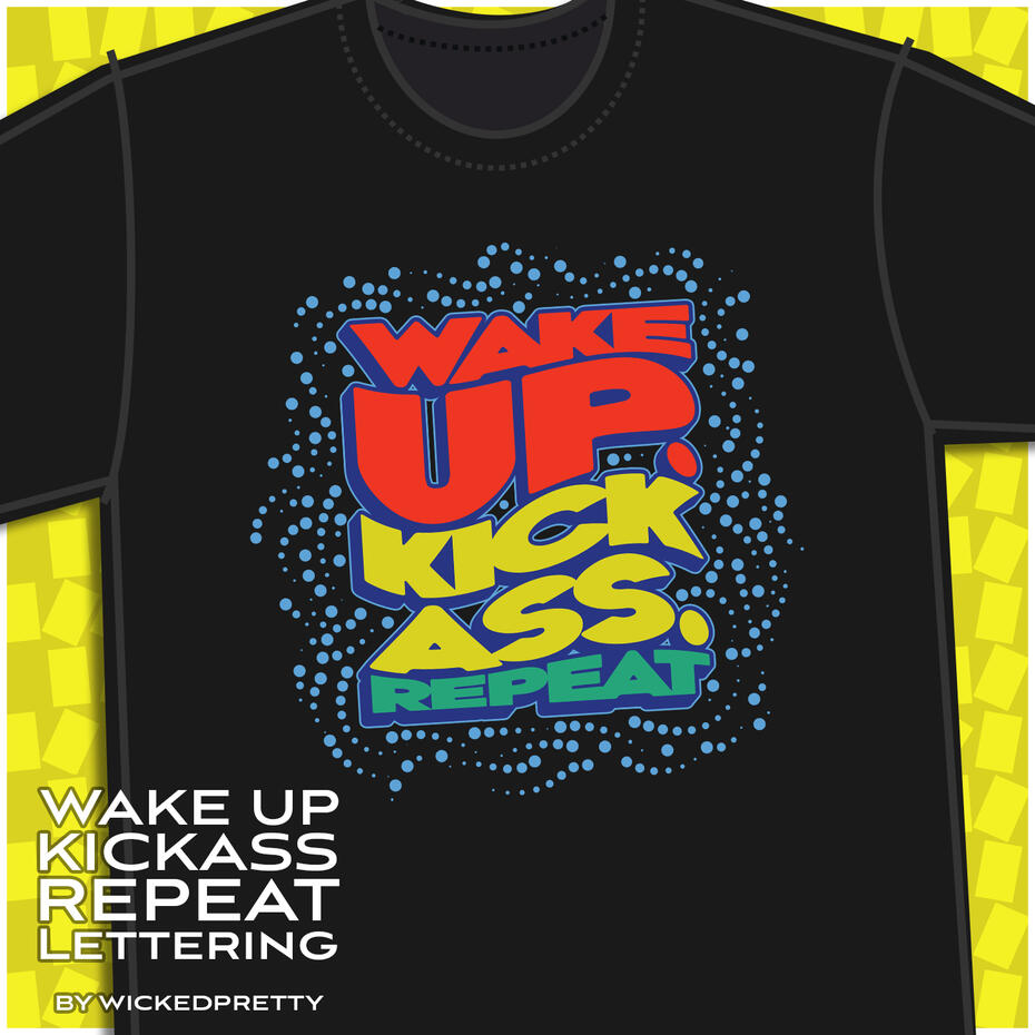 WAKE UP-KICKASS-REPEAT Lettering